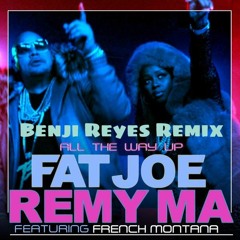 All The Way Up (Benji Reyes Remix)