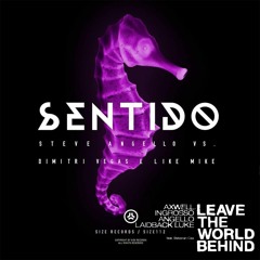 Sentido Vs Leave The World Behind (Steve Angello Tomorrowland 2016 Mashup)