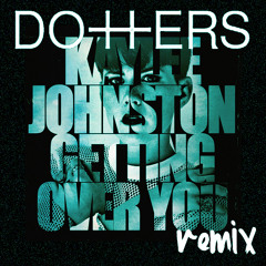 Getting Over You (Dotters Remix)
