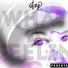 What A Feeling (Prod.By Lil Mister)