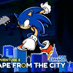 Escape From The City - Sonic Adventure 2 [Español Latino]