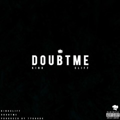 105 Cliff - Doubt Me (Prod. By Ty Goods)