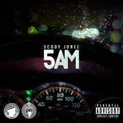 5AM - Scody Jonez