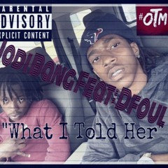 What I Told Her Ft Dfoul