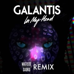 Galantis - In My Head [Matisse & Sadko Remix] [U Edit]