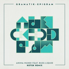Gramatik - Anima Mundi Ft. Russ Liquid (Kotek Remix)