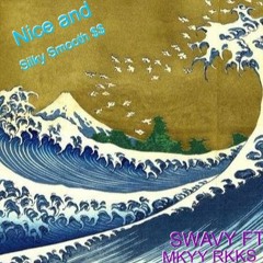 Silky Smooth - Swavy Ft MKYY RKKS (@cjswavyy & @iammikeyyrockks)