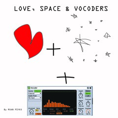 Love, Space & Vocoders