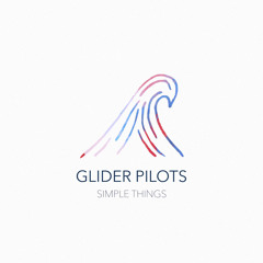 GLIDER PILOTS - Simple Things