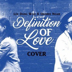 Lee Dongwoo X Orphee Noah - Definition of Love (Short Acapella Cover)