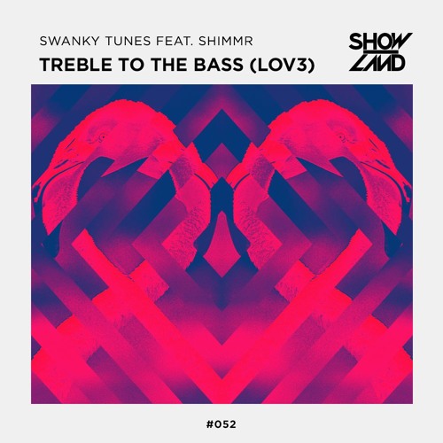 Swanky Tunes, Shimmr - Treble To The Bass (LOV3) (Original Mix)