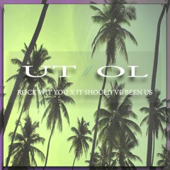 Rock Wit You X It Should've Been Us (Utol Remix)