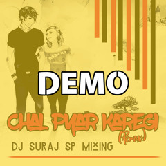Chal = Pyar Karegi - (Remix) Demo  DJ SURAJ SP MIXING