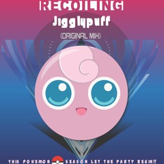 Recoiling Jiglypuff (Original Mix)| PokeAnthem