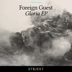 Foreign Guest - Gloria [OUT NOW]