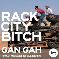 RCK CTY BTCH - Tyga ( GAN GAH IRAQI Mideast STYLE REMIX )