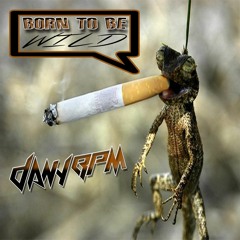 Dany BPM - Born To Be Wild