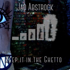 Jad Abstrock - Keep it in the Ghetto | Crescomentals #43