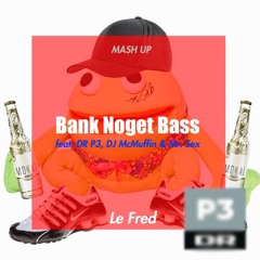 Bank Noget Bass (feat. DR P3, DJ McMuffin & Mr. Sex) *dakke dak*