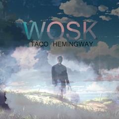 WOSK - Taco Hemingway
