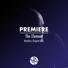Premiere: The Element - Morphius (Original Mix)
