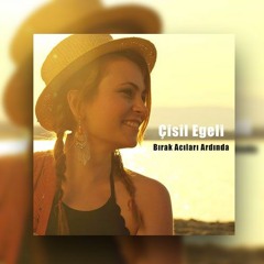 Bırak Acıları Ardında || Çisil Egeli || 2016