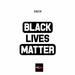 Black Lives Matter - Kwachie Adie