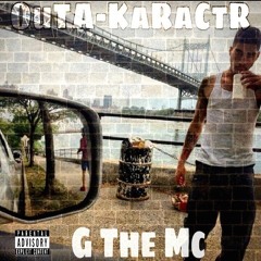 OuTa-KaRaCtR G The Mc