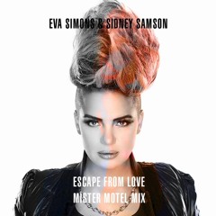 Eva Simons & Sidney Samson - Escape From Love (Mister Motel Mix)