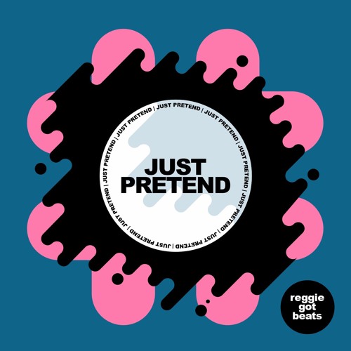 Reggie Got Beats - Just Pretend