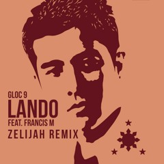 Gloc 9 - Lando (feat. Francis M) (Zelijah Remix)
