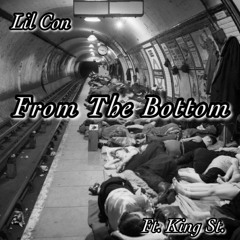 Lil Con - From The Bottom Ft. King St.
