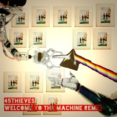 Welcome To The Machine - 45Thieves Remix