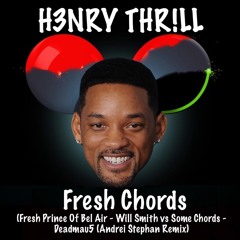 Fresh Chords (Fresh Prince Of Bel Air-Will Smith vs Some Chords-Deadmau5 (Andrei Stephan Remix)