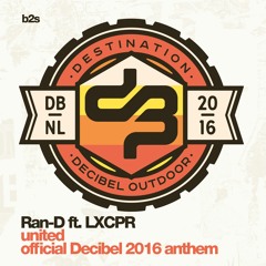 Ran-D Ft. LXCPR - United (official Decibel 2016 Anthem)