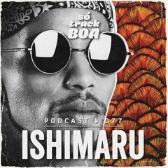Ishimaru - SOTRACKBOA @ Podcast # 077