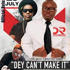 DEY CAN'T MAKE IT - DADDI RICH ft  Pitty D'best and D12