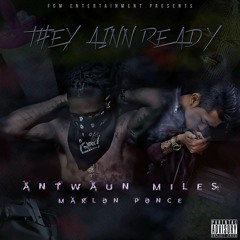 antwaun Miles x Marlon Ponce  (  They Ainn Ready Reloaded )