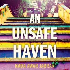 An Unsafe Haven, By Nada Awar Jarrar, Read by Nathalie Armin