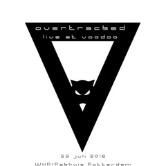 Overtracked live @ VOODOO, Pakhuis, Rotterdam (23 - 07 - 2016)