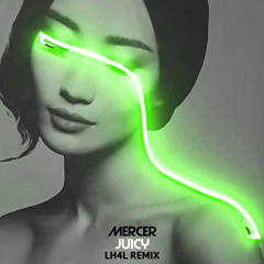 MERCER - Juicy (LH4L remix)