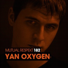 Mutual Respekt 182 with Yan Oxygen