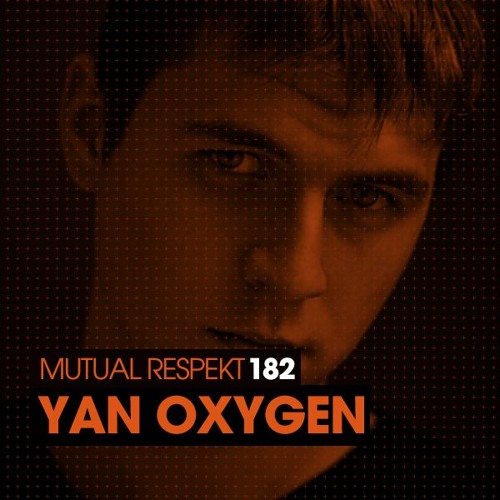 Mutual Respekt 182 with Yan Oxygen