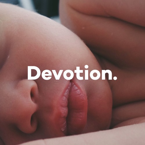 Devotion.