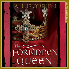 The Forbidden Queen, by Anne O'Brien, Read by Emily Lucienne