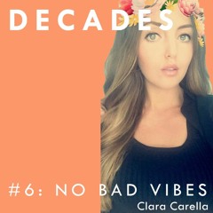DECADE #6: NO BAD VIBES