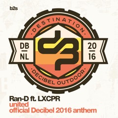 Ran-D ft. LXCPR - United (Official Decibel 2016 anthem)[OUT NOW]