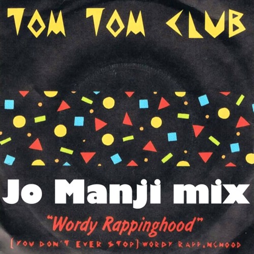 Tom Tom Club - Wordy Rappinghood (Jo Manji mix)