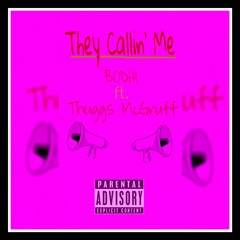 ft. Thuggs McGruff - THEY CALLIN ME
