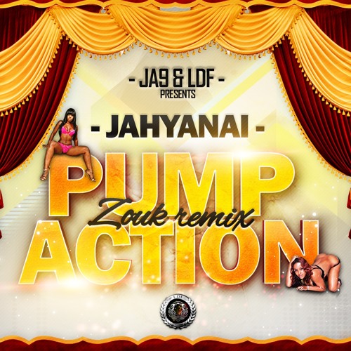 Jahyanaï King - Pumpaction(Zouk Version prod by. JA9 & LDF)